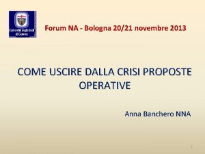 Forum NA Bologna 2021 novembre 2013 COME USCIRE