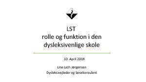 LST rolle og funktion i den dysleksivenlige skole