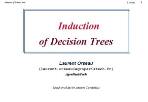 Induction of decision trees L Orseau Induction of