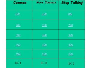 Commas More Commas Stop Talking 100 100 200