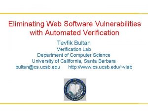 Eliminating Web Software Vulnerabilities with Automated Verification Tevfik