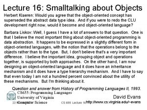 Lecture 16 Smalltalking about Objects Herbert Klaeren Would