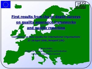 First results from the indepth surveys on quality
