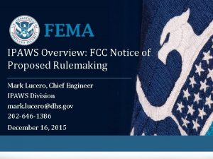 IPAWS Overview FCC Notice of Proposed Rulemaking Mark