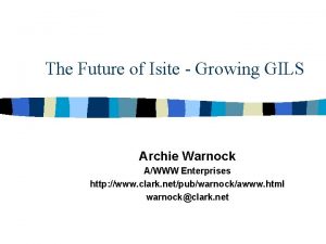 The Future of Isite Growing GILS Archie Warnock