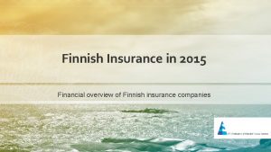 Finnish Insurance in 2015 Financial overview of Finnish