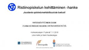 Ristiinopiskelun kehittminen hanke Joustavia opiskelumahdollisuuksia tuetusti YHTEISKYTTINEN EXAM