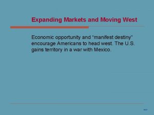 Expanding Markets and Moving West Economic opportunity and