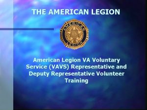 THE AMERICAN LEGION American Legion VA Voluntary Service