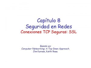 Captulo 8 Seguridad en Redes Conexiones TCP Seguras