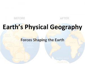 Earths Physical Geography Forces Shaping the Earth Inside