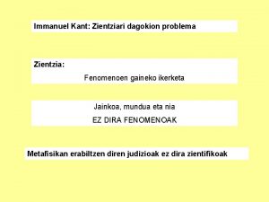 Immanuel Kant Zientziari dagokion problema Zientzia Fenomenoen gaineko