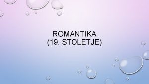 ROMANTIKA 19 STOLETJE PONOVITEV KLASICIZMA NA HITRO USTNO