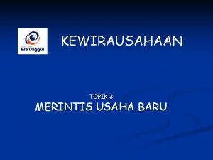 KEWIRAUSAHAAN TOPIK 3 MERINTIS USAHA BARU TAHAPAN PERINTISAN