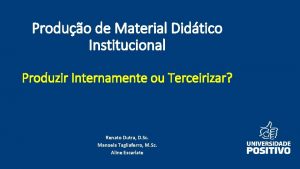 Produo de Material Didtico Institucional Produzir Internamente ou