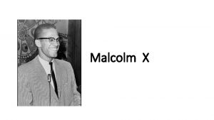 Malcolm X Malcom X Malcom X Malcolm litte