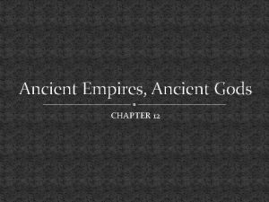 Ancient Empires Ancient Gods CHAPTER 12 THE FIRST