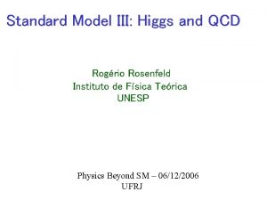 Standard Model III Higgs and QCD Rogrio Rosenfeld