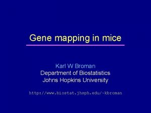 Gene mapping in mice Karl W Broman Department