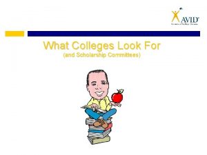 What Colleges Look For and Scholarship Committees 1