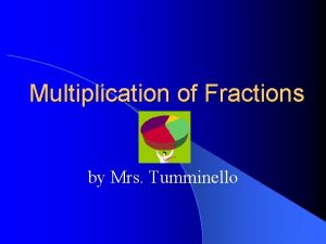 Multiplication of Fractions by Mrs Tumminello Times You