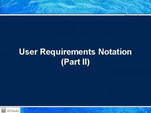 SEG 3101 Fall 2009 User Requirements Notation Part