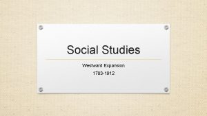 Social Studies Westward Expansion 1783 1912 Vocabulary Louisiana