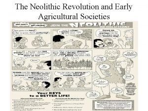 The Neolithic Revolution and Early Agricultural Societies http