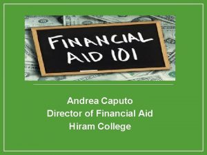 Andrea Caputo Director of Financial Aid Hiram College