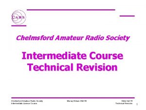 Chelmsford Amateur Radio Society Intermediate Course Technical Revision