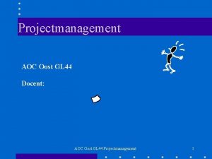 Projectmanagement AOC Oost GL 44 Docent AOC Oost