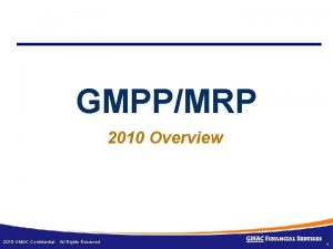 GMPPMRP 2010 Overview 2010 GMAC Confidential All Rights