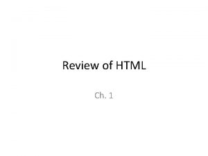 Review of HTML Ch 1 Review of tags