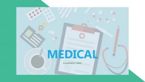 MEDICAL Presented By SAMEE MEDICAL Describe your work