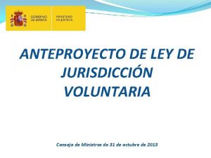 ANTEPROYECTO DE LEY DE JURISDICCIN VOLUNTARIA Consejo de