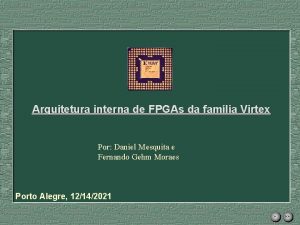 Arquitetura interna de FPGAs da famlia Virtex Por