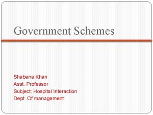 Government Schemes Shabana Khan Asst Professor Subject Hospital