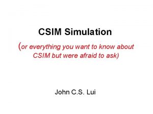 CSIM Simulation or everything you want to know