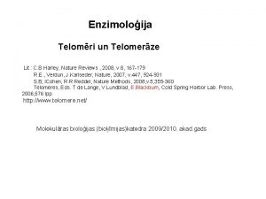 Enzimoloija Telomri un Telomerze Lit C B Harley