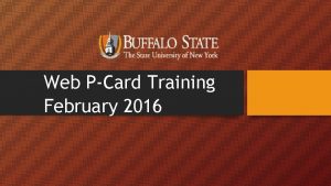 Web PCard Training February 2016 Overview The SUNY