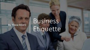 By Reese Moore Business Etiquette Introductions Mention first