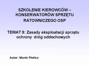 SZKOLENIE KIEROWCW KONSERWATORW SPRZTU RATOWNICZEGO OSP TEMAT 9