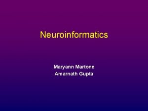 Neuroinformatics Maryann Martone Amarnath Gupta Bioinformatics a scientific