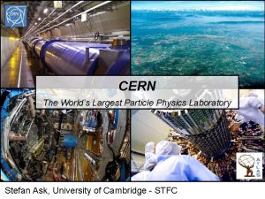CERN The Worlds Largest Particle Physics Laboratory Stefan