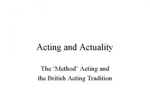 Acting and Actuality The Method Acting and the