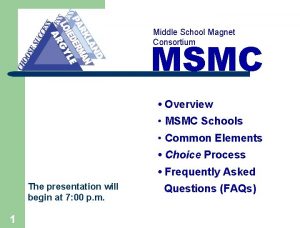 Middle School Magnet Consortium MSMC Overview MSMC Schools