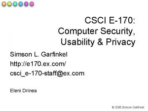 CSCI E170 Computer Security Usability Privacy Simson L