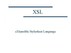 XSL e Xtensible Stylesheet Language Introduction XSL langage