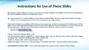 Instructions for Use of These Slides The purpose