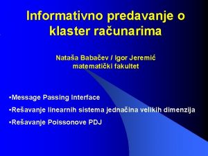 Informativno predavanje o klaster raunarima Nataa Babaev Igor